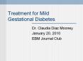 Treatment for Mild Gestational Diabetes Dr. Claudia Diaz PowerPoint PPT Presentation