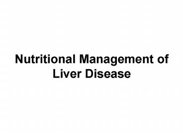 Nutritional Management of Liver Disease