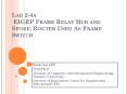 LAB 2-4A EIGRP FRAME RELAY HUB AND SPOKE: ROUTER USED AS PowerPoint PPT Presentation