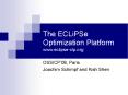 The ECLiPSe Optimization Platform www.eclipse-clp.org PowerPoint PPT Presentation