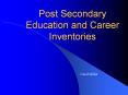 Post Secondary Education and Career Inventories PowerPoint PPT Presentation