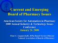 Current and Emerging           Board of Pharmacy Issues American Society for Automation in Pharmacy 2008 Annual Industry & Technology Issues Conference January 26, 2008 PowerPoint PPT Presentation