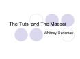 The Tutsi and The Maasai Whitney Ourisman Outline TUTSI PowerPoint PPT Presentation