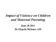 Impact of Violence on Children and Maternal Parenting PowerPoint PPT Presentation