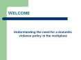 Understanding the need for a domestic violence policy in the workplace PowerPoint PPT Presentation