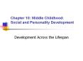 Chapter 10: Middle Childhood: Social and Personality Development PowerPoint PPT Presentation