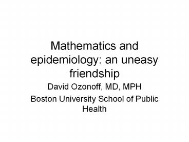 Mathematics and epidemiology: an uneasy friendship
