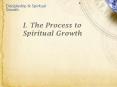 I. The Process to Spiritual Growth PowerPoint PPT Presentation