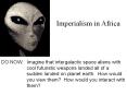 DO NOW: Imagine that intergalactic space aliens with   cool futuristic weapons landed all of a    sudden landed on planet earth. How would   you view them? How would you interact with   them? PowerPoint PPT Presentation