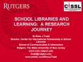 SCHOOL LIBRARIES AND LEARNING: A RESEARCH JOURNEY PowerPoint PPT Presentation
