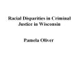 Racial Disparities in Criminal Justice in Wisconsin PowerPoint PPT Presentation