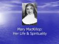 Mary MacKillop: Her Life & Spirituality * The first PowerPoint PPT Presentation