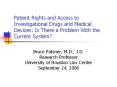 Patient Rights and Access to Investigational Drugs and Medical Devices: Is There a Problem With the Current System? PowerPoint PPT Presentation