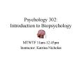 Psychology 302: Introduction to Biopsychology PowerPoint PPT Presentation
