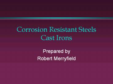 Corrosion Resistant Steels Cast Irons