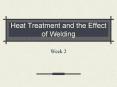 Heat Treatment and the Effect of Welding Week 2 Weld Decay PowerPoint PPT Presentation
