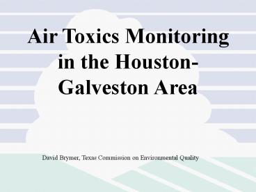 Air Toxics Monitoring in the Houston-Galveston Area