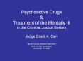 Psychoactive Drugs & Treatment of the Mentally Ill In the Criminal Justice System PowerPoint PPT Presentation