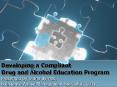 Developing a Compliant Drug and Alcohol Education Program Presented by Diana Byrnes, Substance Abuse Management Specialist; CUTR PowerPoint PPT Presentation
