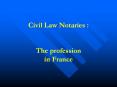 Civil Law Notaries :  The profession in France PowerPoint PPT Presentation