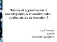 Notions et approches de la sociolinguistique interactionnelle : quelles pistes de formation? PowerPoint PPT Presentation