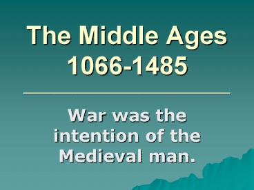 The Middle Ages 1066-1485 _________________________________