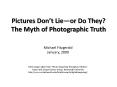 Pictures Don’t Lie—or Do They? The Myth of Photographic Truth PowerPoint PPT Presentation