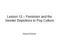 Lesson 12   Feminism and the Gender Depictions in Pop PowerPoint PPT Presentation