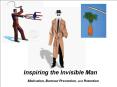 Inspiring the Invisible Man Motivation, Burnout Prevention PowerPoint PPT Presentation