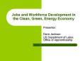 Jobs and Workforce Development in the Clean, Green, Energy Economy PowerPoint PPT Presentation