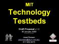 MIT Technology Testbeds PowerPoint PPT Presentation