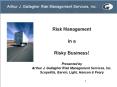 Arthur J. Gallagher Risk Management Services, Inc. Risk PowerPoint PPT Presentation