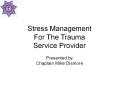 Stress Management For The Trauma Service Provider Presented by Chaplain Mike Dismore PowerPoint PPT Presentation