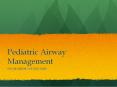 Pediatric Airway Management PowerPoint PPT Presentation