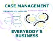 CASE MANAGEMENT   EVERYBODY’S BUSINESS