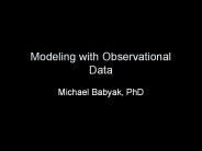 Modeling with Observational Data
