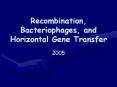 Recombination, Bacteriophages, and Horizontal Gene Transfer PowerPoint PPT Presentation