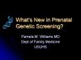 What’s New in Prenatal Genetic Screening? PowerPoint PPT Presentation
