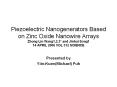 Piezoelectric Nanogenerators Based on Zinc Oxide Nanowire Arrays Zhong Lin Wang1,2,3* and Jinhui Song1 14 APRIL 2006 VOL 312 SCIENCE PowerPoint PPT Presentation