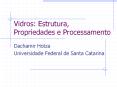 Vidros: Estrutura, Propriedades e Processamento Dachamir PowerPoint PPT Presentation