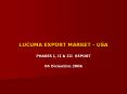 LUCUMA EXPORT MARKET - USA PowerPoint PPT Presentation