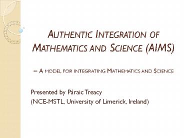 Authentic Integration of Mathematics and Science (AIMS)  – A model for integrating Mathematics and Science