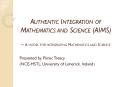 Authentic Integration of Mathematics and Science (AIMS)  – A model for integrating Mathematics and Science PowerPoint PPT Presentation