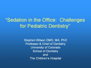 Sedation in the Office:  Challenges for Pediatric Dentistry