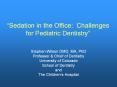 Sedation in the Office:  Challenges for Pediatric Dentistry PowerPoint PPT Presentation