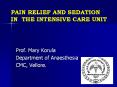 PAIN RELIEF AND SEDATION IN THE INTENSIVE CARE UNIT PowerPoint PPT Presentation