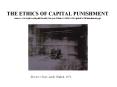 THE ETHICS OF CAPITAL PUNISHMENT Source: www.ipfw.edu/phil/faculty/Strayer/Ethics 10 Capital Punishment.ppt PowerPoint PPT Presentation