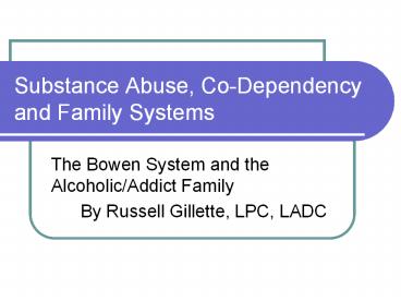 Substance Abuse, Co-Dependency and Family Systems
