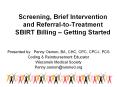 Screening, Brief Intervention and Referral-to-Treatment SBIRT Billing – Getting Started PowerPoint PPT Presentation