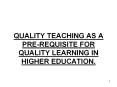 QUALITY TEACHING AS A PRE-REQUISITE FOR QUALITY LEARNING IN HIGHER EDUCATION. PowerPoint PPT Presentation